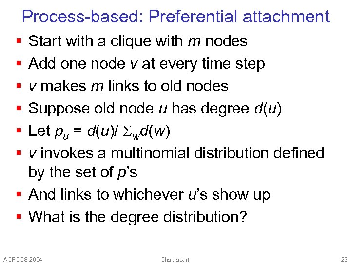 Process-based: Preferential attachment § § § Start with a clique with m nodes Add