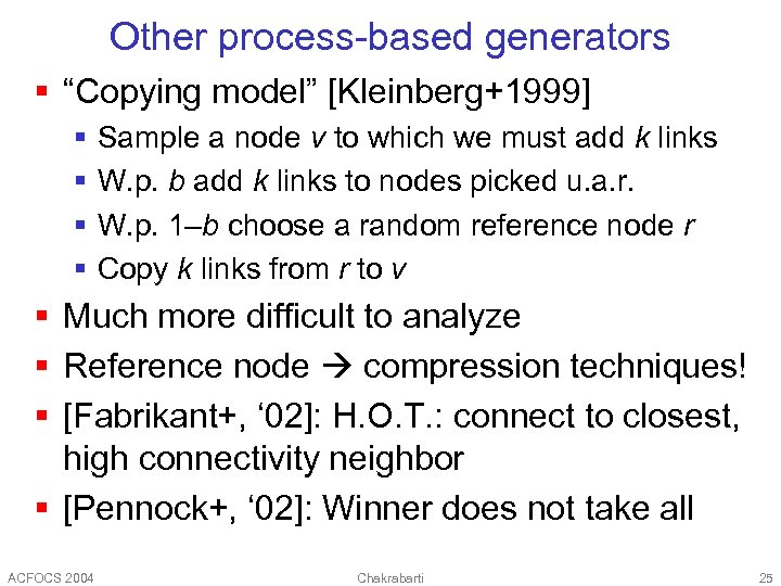 Other process-based generators § “Copying model” [Kleinberg+1999] § § Sample a node v to