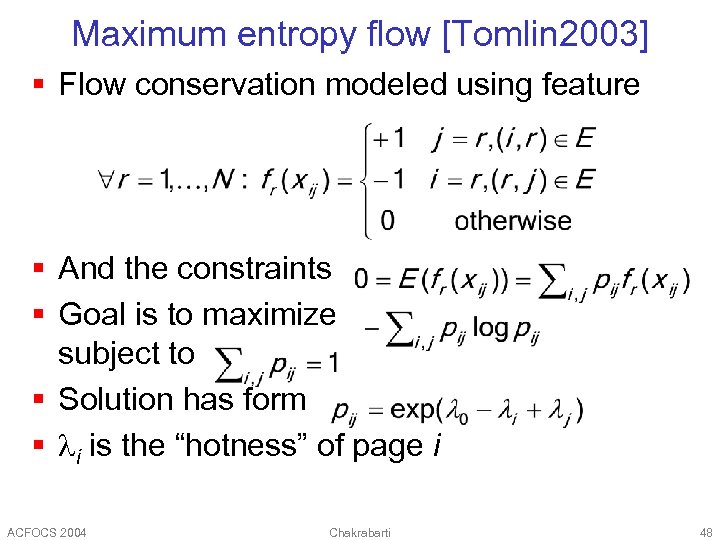 Maximum entropy flow [Tomlin 2003] § Flow conservation modeled using feature § And the