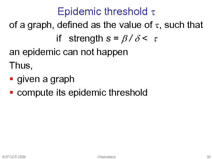 Epidemic threshold t of a graph, defined as the value of t, such that