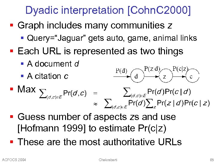 Dyadic interpretation [Cohn. C 2000] § Graph includes many communities z § Query=“Jaguar” gets