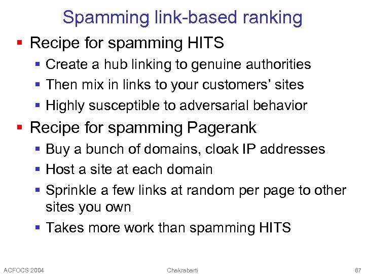 Spamming link-based ranking § Recipe for spamming HITS § Create a hub linking to