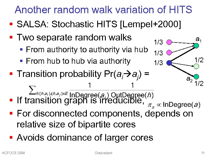 Another random walk variation of HITS § SALSA: Stochastic HITS [Lempel+2000] § Two separate