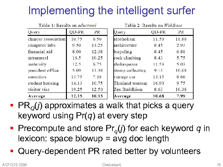 Implementing the intelligent surfer § PRQ(j) approximates a walk that picks a query keyword