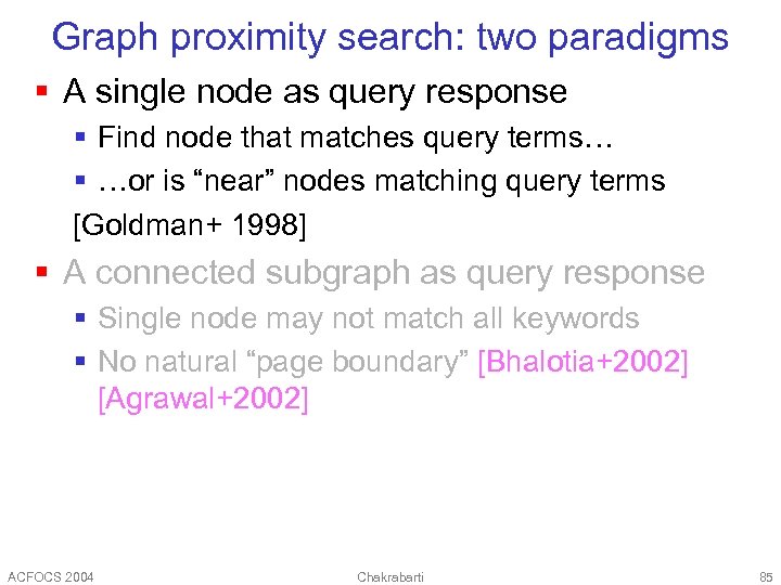 Graph proximity search: two paradigms § A single node as query response § Find