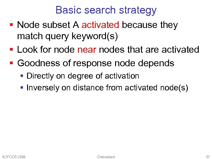 Basic search strategy § Node subset A activated because they match query keyword(s) §