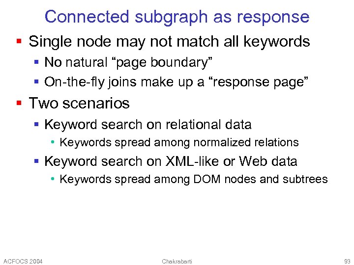 Connected subgraph as response § Single node may not match all keywords § No