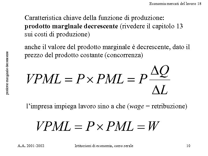 Economia mercati del lavoro 18 prodotto marginale decrescente Caratteristica chiave della funzione di produzione: