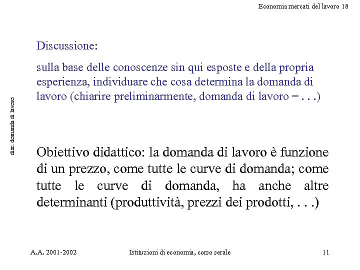 Economia mercati del lavoro 18 disc. domanda di lavoro Discussione: sulla base delle conoscenze