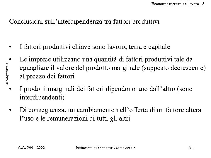Economia mercati del lavoro 18 Conclusioni sull’interdipendenza tra fattori produttivi interdipendenza • I fattori