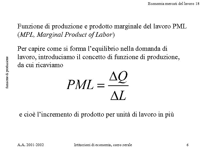 Economia mercati del lavoro 18 funzione di produzione Funzione di produzione e prodotto marginale
