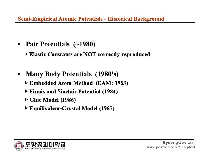 Semi-Empirical Atomic Potentials - Historical Background • Pair Potentials (~1980) ▷ Elastic Constants are