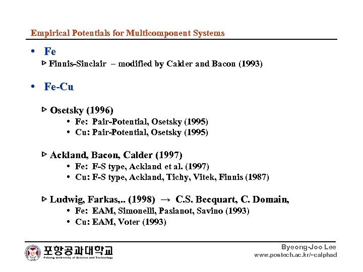 Empirical Potentials for Multicomponent Systems • Fe ▷ Finnis-Sinclair – modified by Calder and