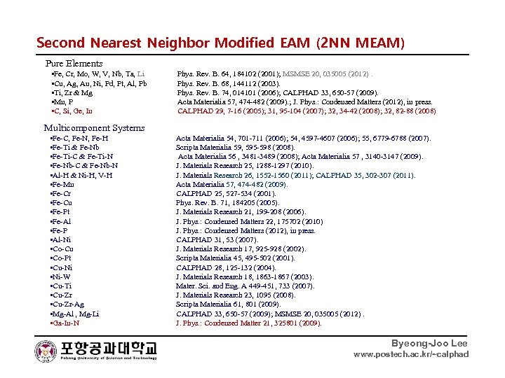 Second Nearest Neighbor Modified EAM (2 NN MEAM) Pure Elements • Fe, Cr, Mo,