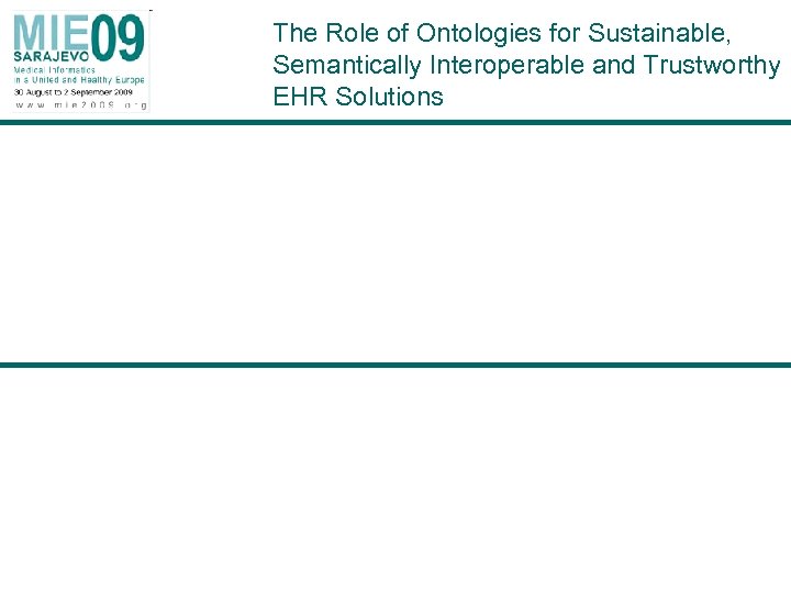 The Role of Ontologies for Sustainable, Semantically Interoperable and Trustworthy EHR Solutions 