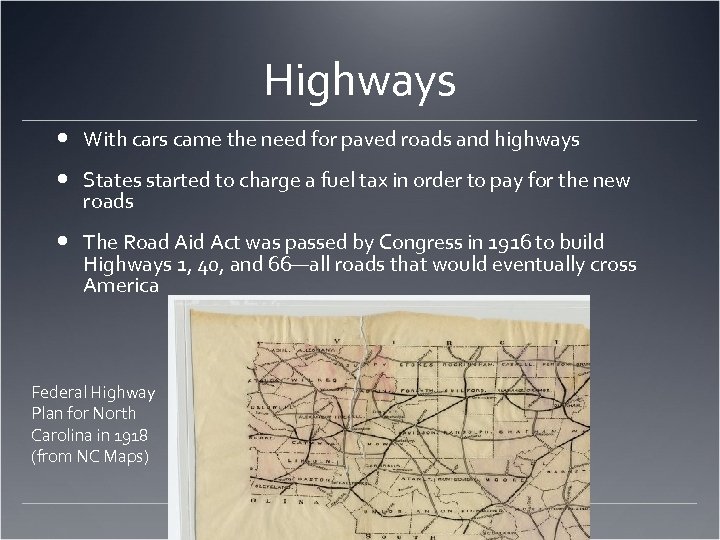 Highways With cars came the need for paved roads and highways States started to