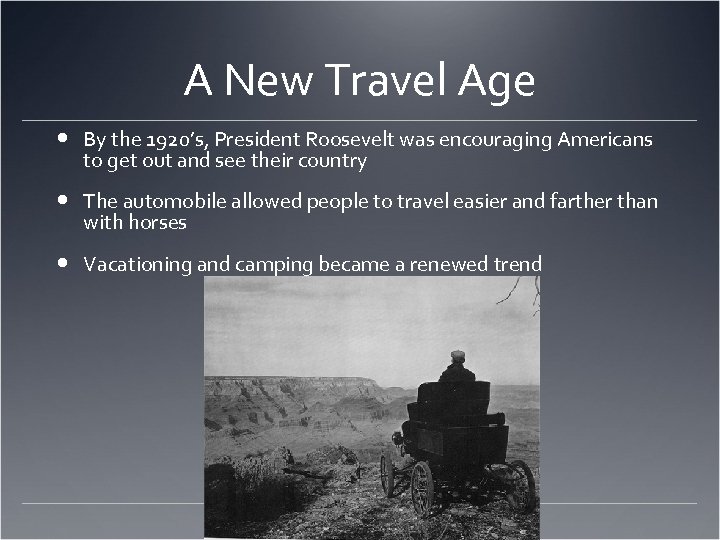 A New Travel Age By the 1920’s, President Roosevelt was encouraging Americans to get