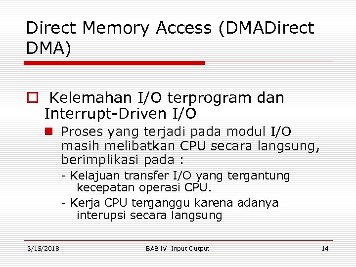 Direct Memory Access (DMADirect DMA) o Kelemahan I/O terprogram dan Interrupt-Driven I/O n Proses