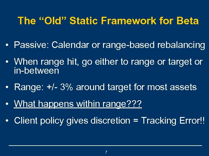 The “Old” Static Framework for Beta • Passive: Calendar or range-based rebalancing • When