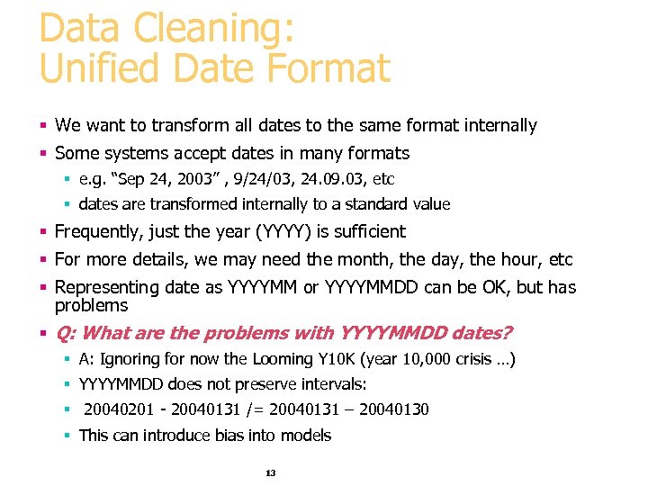 Data Cleaning: Unified Date Format § We want to transform all dates to the