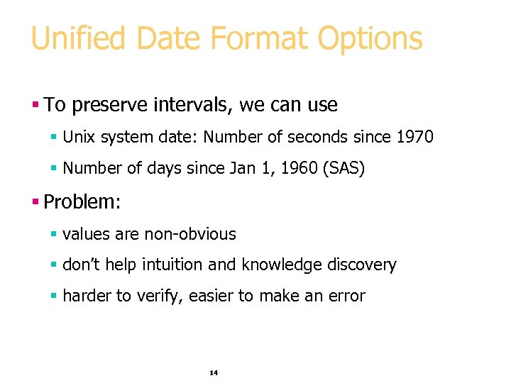 Unified Date Format Options § To preserve intervals, we can use § Unix system