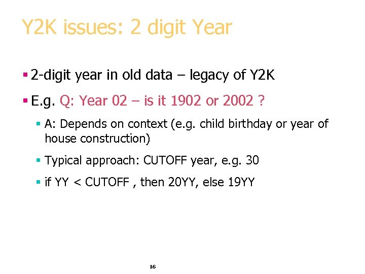 Y 2 K issues: 2 digit Year § 2 -digit year in old data