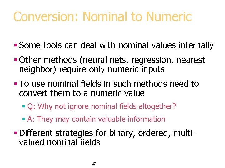 Conversion: Nominal to Numeric § Some tools can deal with nominal values internally §