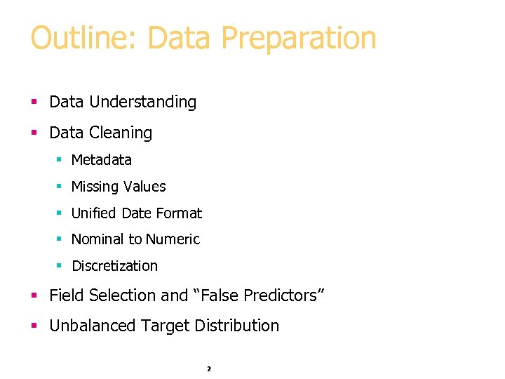 Outline: Data Preparation § Data Understanding § Data Cleaning § Metadata § Missing Values