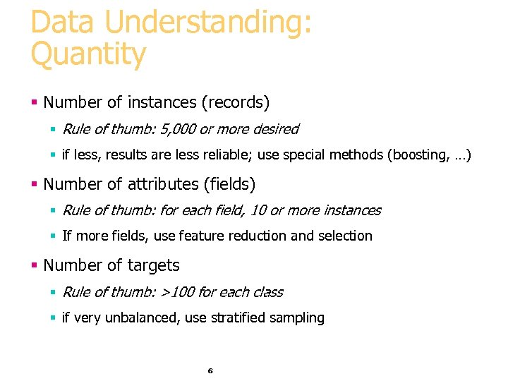 Data Understanding: Quantity § Number of instances (records) § Rule of thumb: 5, 000