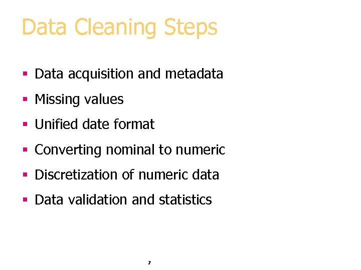 Data Cleaning Steps § Data acquisition and metadata § Missing values § Unified date