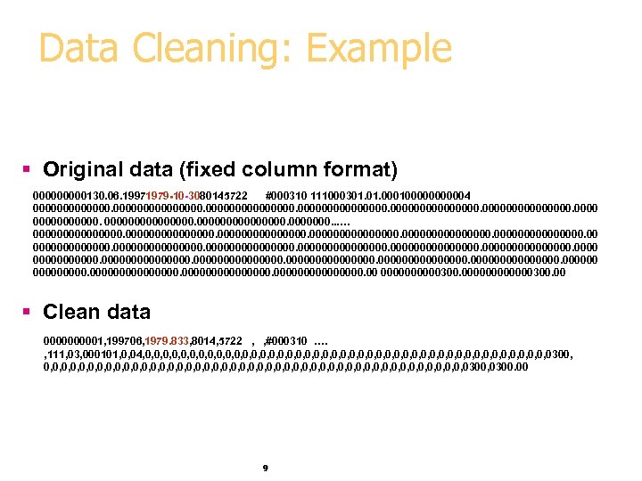 Data Cleaning: Example § Original data (fixed column format) 00000130. 06. 19971979 -10 -3080145722