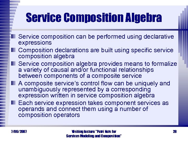 Service Composition Algebra Service composition can be performed using declarative expressions Composition declarations are