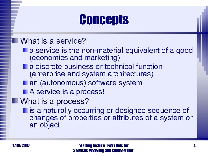 Concepts What is a service? a service is the non-material equivalent of a good