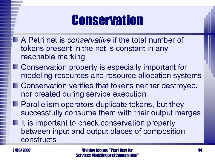 Conservation A Petri net is conservative if the total number of tokens present in