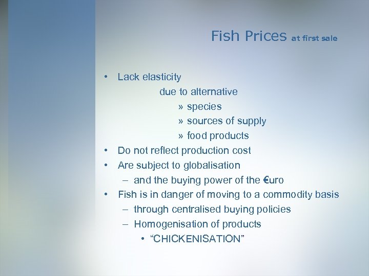Fish Prices at first sale • Lack elasticity due to alternative » species »