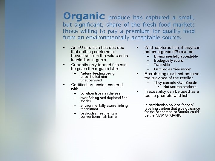 Organic produce has captured a small, but significant, share of the fresh food market: