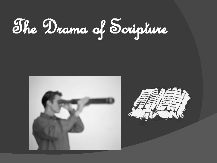 The Drama of Scripture 