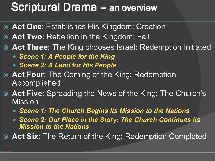 Scriptural Drama – an overview Act One: Establishes His Kingdom: Creation Act Two: Rebellion