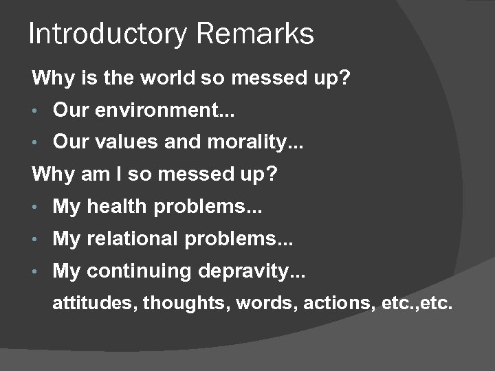 Introductory Remarks Why is the world so messed up? • Our environment. . .
