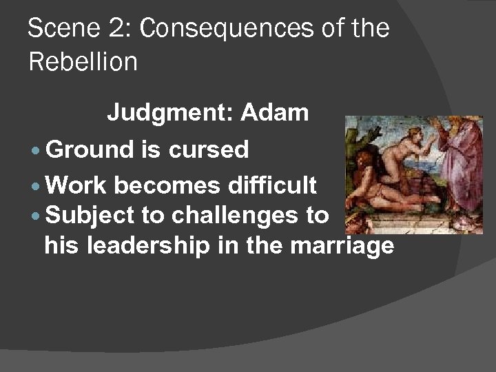 Scene 2: Consequences of the Rebellion Judgment: Adam Ground is cursed Work becomes difficult