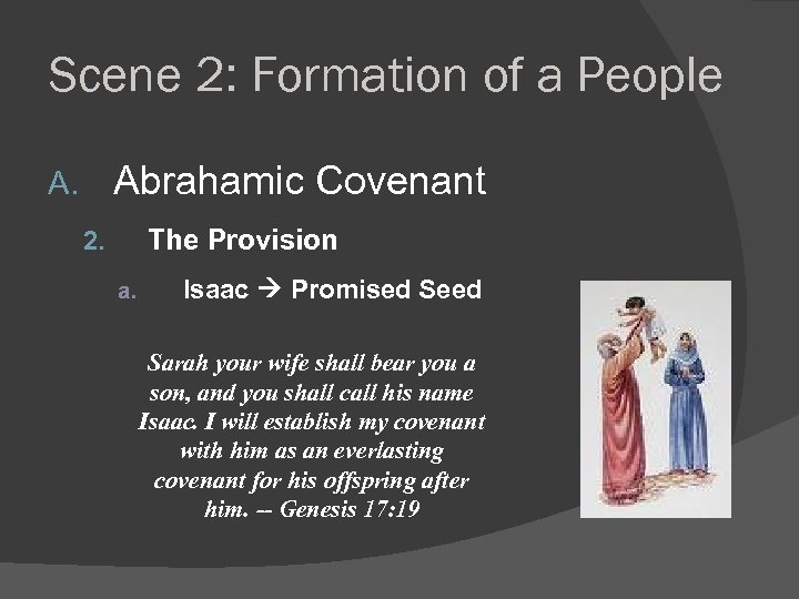 Scene 2: Formation of a People Abrahamic Covenant A. The Provision 2. a. Isaac