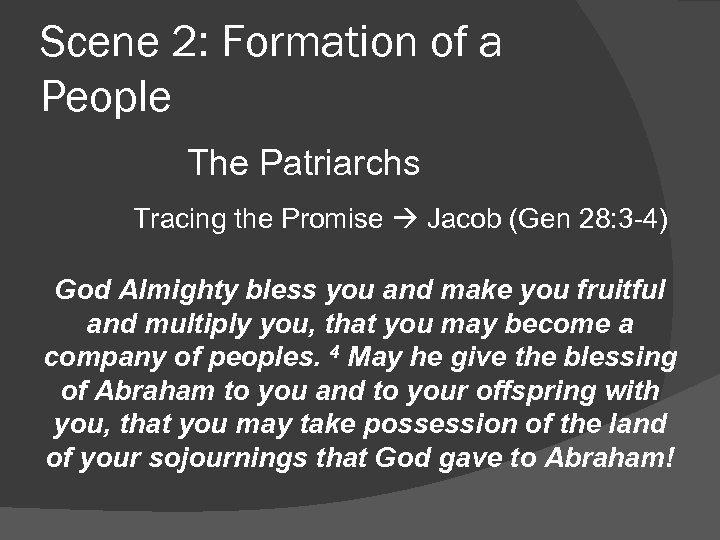 Scene 2: Formation of a People The Patriarchs Tracing the Promise Jacob (Gen 28: