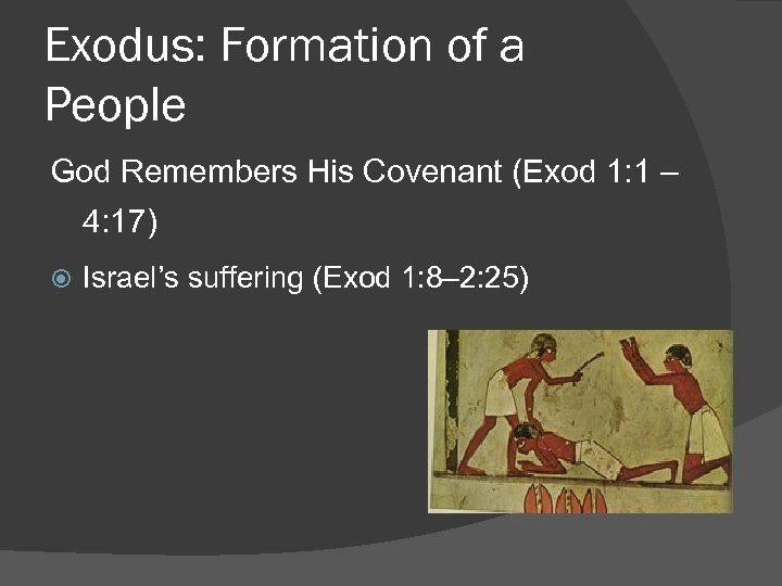 Exodus: Formation of a People God Remembers His Covenant (Exod 1: 1 – 4: