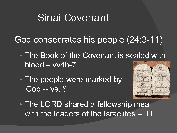 Sinai Covenant God consecrates his people (24: 3 -11) • The Book of the