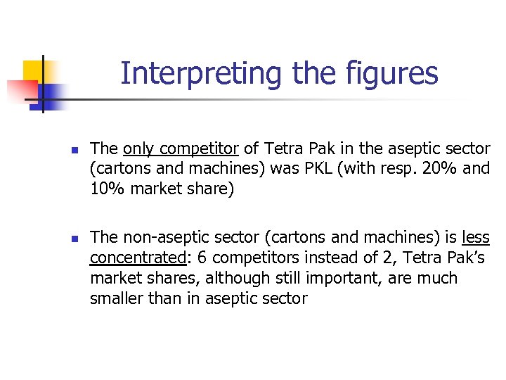 Interpreting the figures n n The only competitor of Tetra Pak in the aseptic