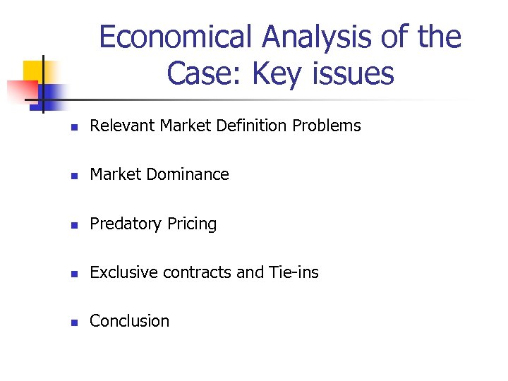Economical Analysis of the Case: Key issues n Relevant Market Definition Problems n Market