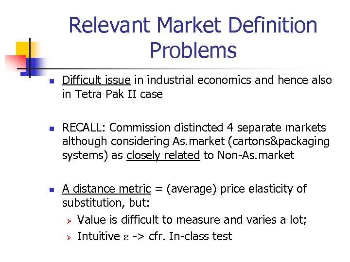Relevant Market Definition Problems n n n Difficult issue in industrial economics and hence