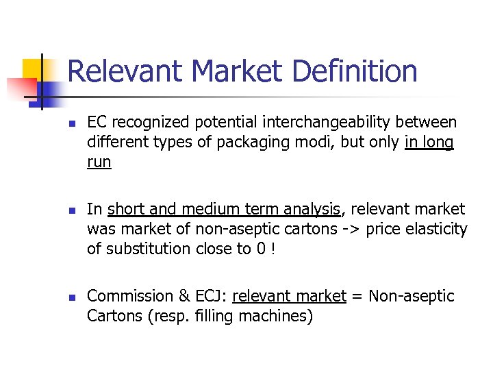 Relevant Market Definition n EC recognized potential interchangeability between different types of packaging modi,