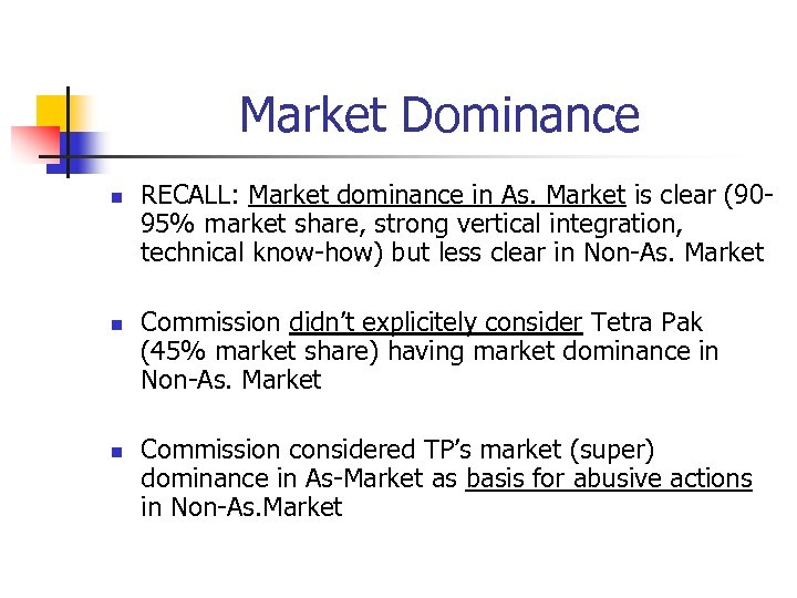 Market Dominance n n n RECALL: Market dominance in As. Market is clear (9095%