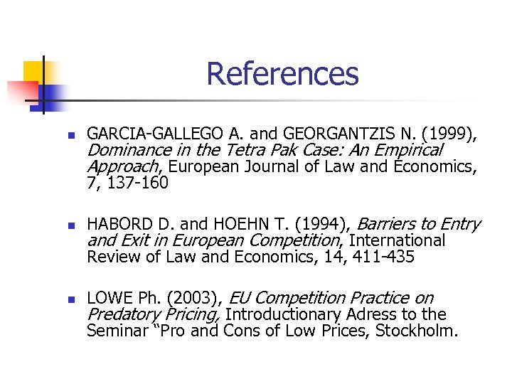 References n GARCIA-GALLEGO A. and GEORGANTZIS N. (1999), Dominance in the Tetra Pak Case: